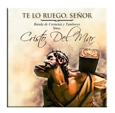 Disco TE LO RUEGO SEÑOR - Cristo del Mar